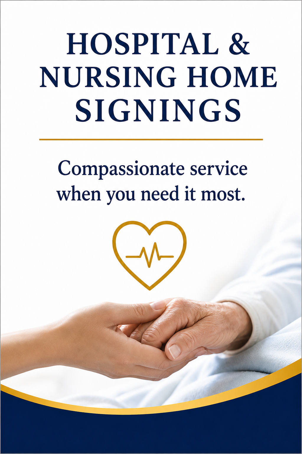 Sign for hospital and nursing home signings with a message about compassionate service, featuring a graphic of a heart with a heartbeat line and a photo of two hands, one elderly and one younger, holding each other.
