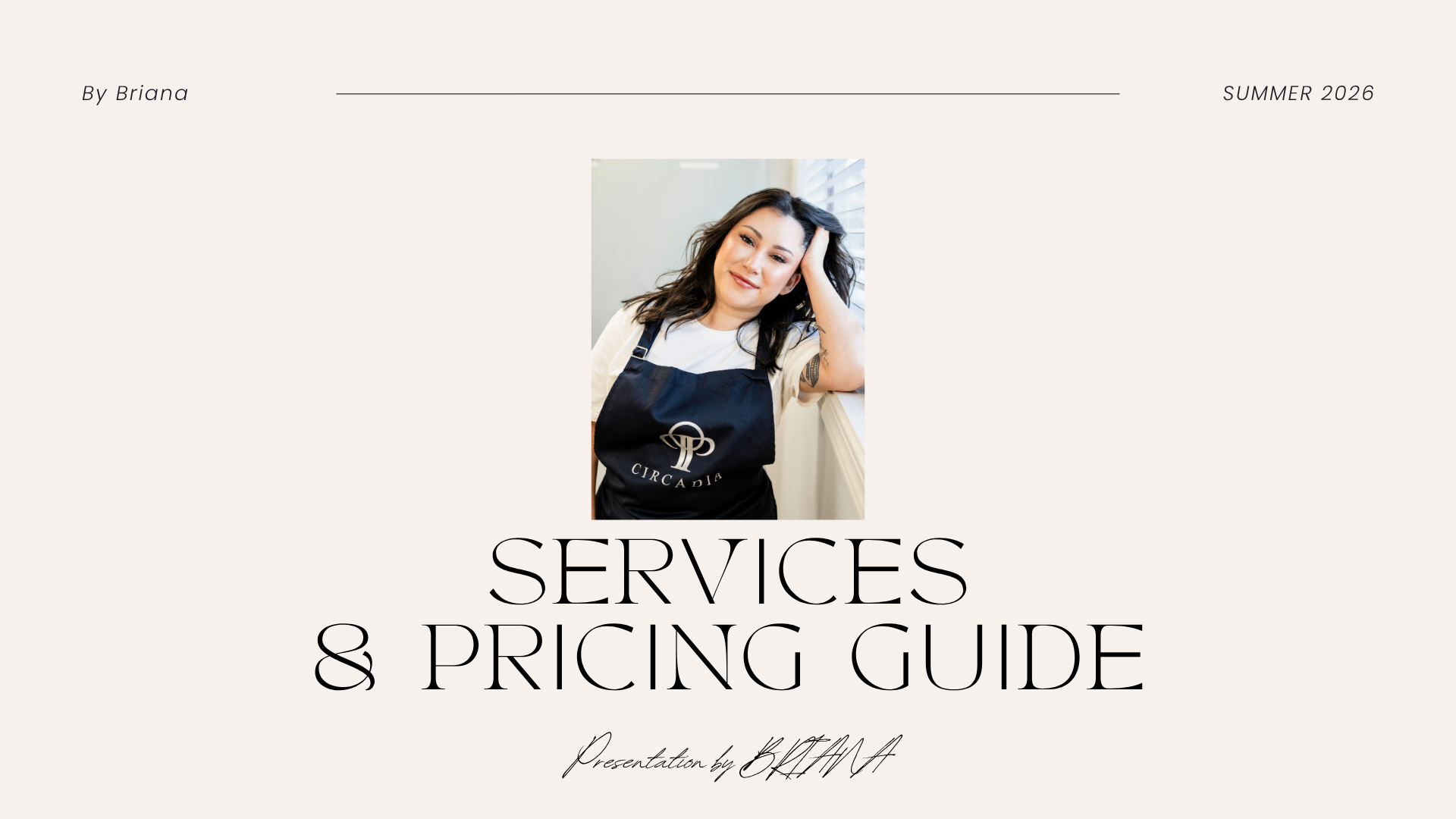 A booklet cover featuring a woman with dark hair wearing a black apron that has a logo reading "CIRCADIA" in white. The woman is smiling softly and resting her head on her hand by a window. The cover text includes "By Briana," "SUMMER 2026," and large bold letters stating "SERVICES & PRICING GUIDE," with a handwritten note "Presentation by Briana" at the bottom.