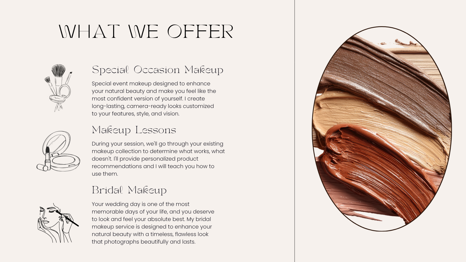 A promotional webpage with the title 'What We Offer.' It lists services such as special occasion makeup, makeup lessons, bridal makeup, accompanied by simple line art icons of makeup brushes and a woman applying makeup, and a large oval image of various shades of foundation or concealer in textured swirls.