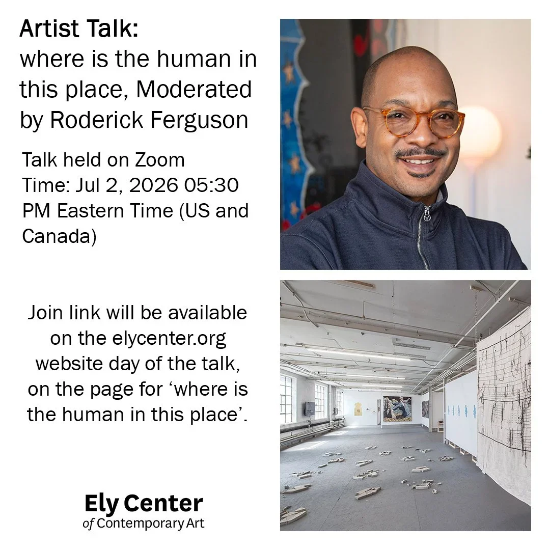Artist Talk: where is the human in this place, Moderated by Roderick Ferguson