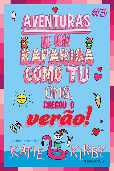 Capa de livro com fundo azul claro e detalhes em rosa e roxo, título: "Aventuras de uma Rapariga Como Tu" com ilustrações de duas raparigas, sol, sorvete, coração, chinelos, beijo, personagem de flamingo com boina, e o texto "OMG, Chegou o verão!".