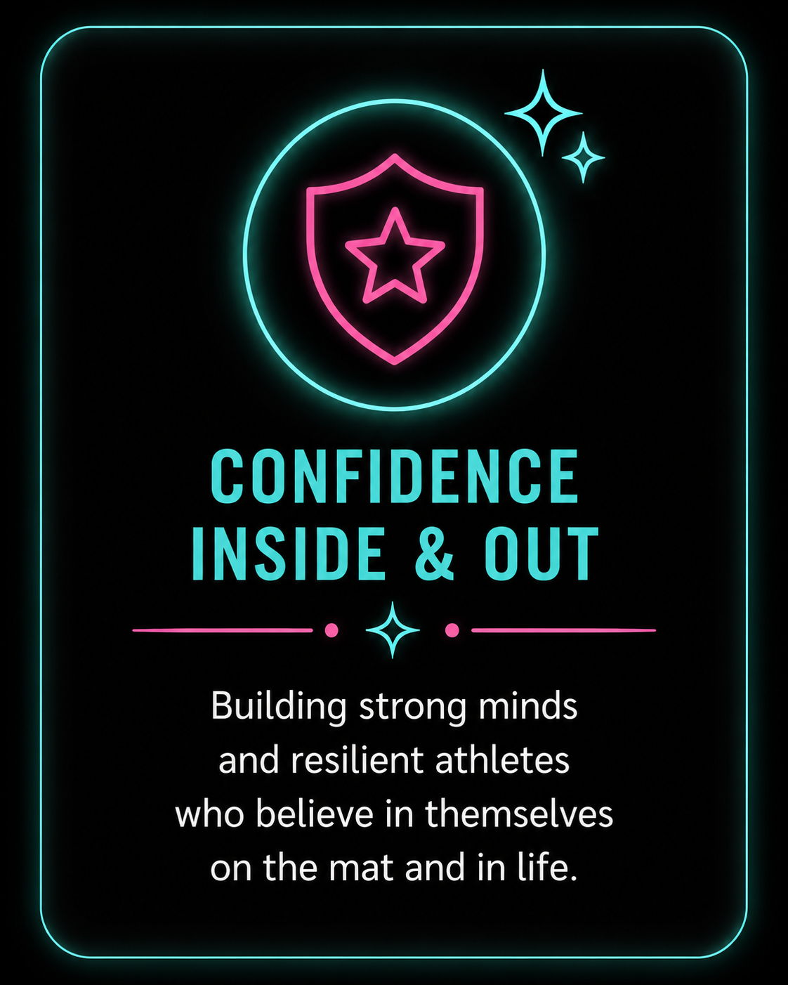 Neon sign with shield and star symbol, text reads 'Confidence Inside & Out', with subtext 'Building strong minds and resilient athletes who believe in themselves on the mat and in life'.