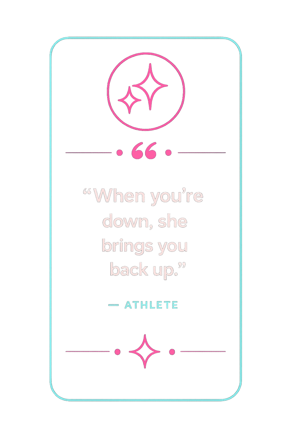 Neon-styled digital quote card with a pink sparkle icon at the top, displaying the quote: "When you're down, she brings you back up." The word "ATHLETE" appears below in light blue against a dark background.