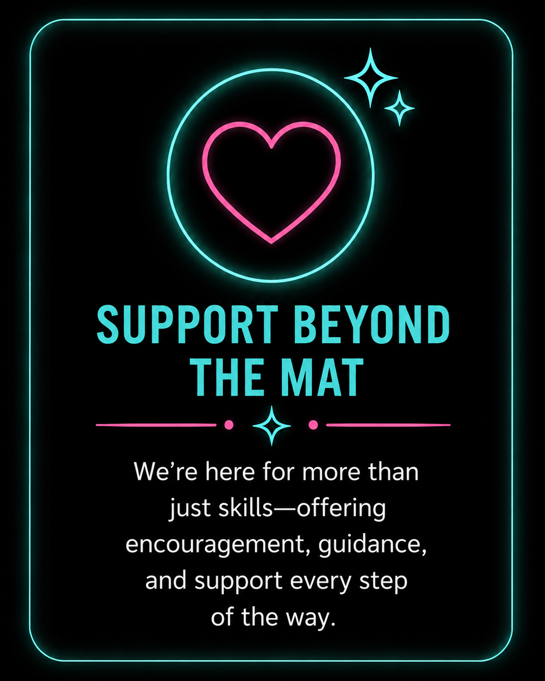 Neon sign with a pink heart inside a blue circle, stars, and the text 'Support Beyond the Mat' and a message about offering encouragement, guidance, and support.