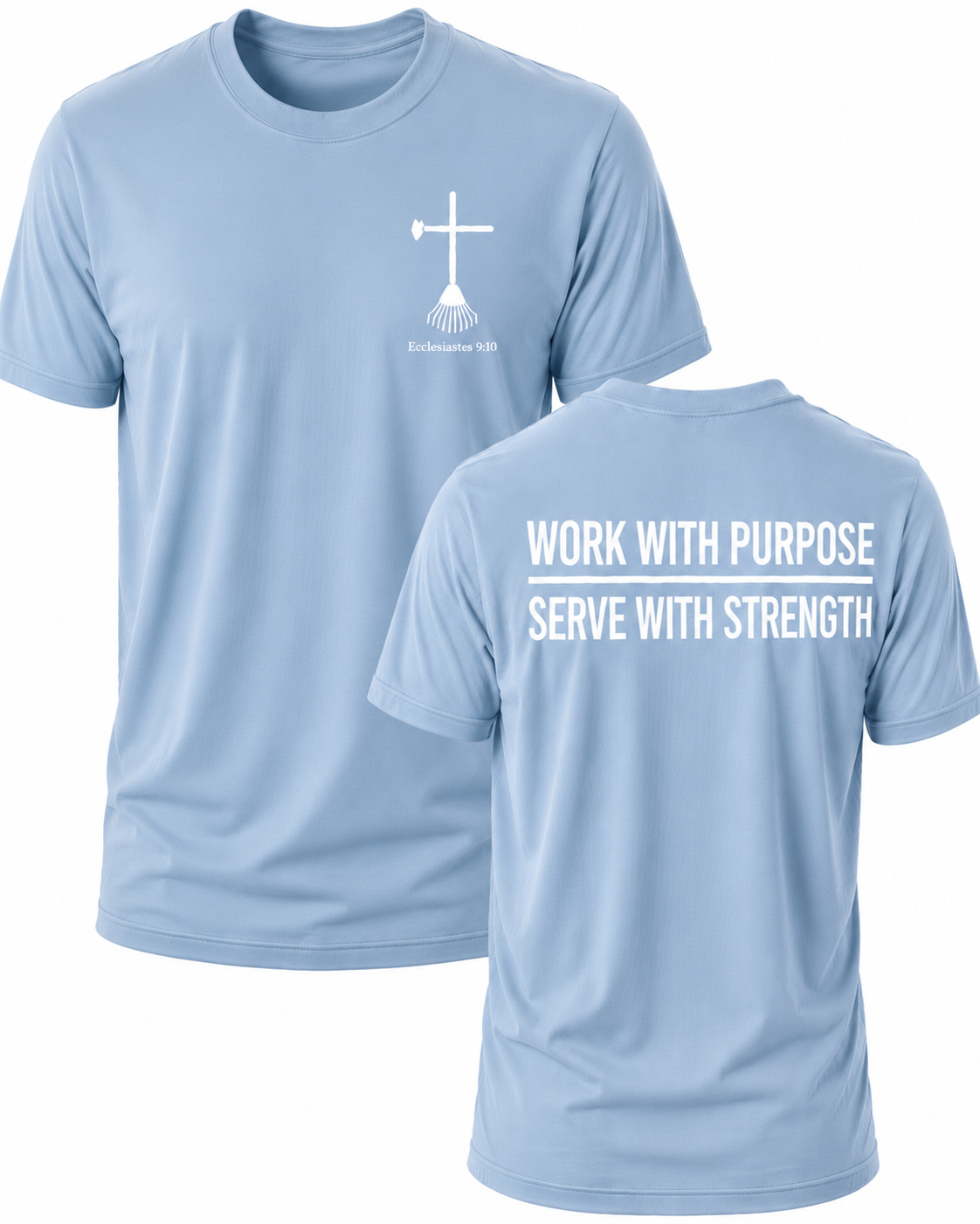 Light Blue Christian T-shirt featuring the "Work with Purpose. Serve with Strength." design inspired by Colossians 3:23, encouraging believers to work wholeheartedly for the Lord in every task.