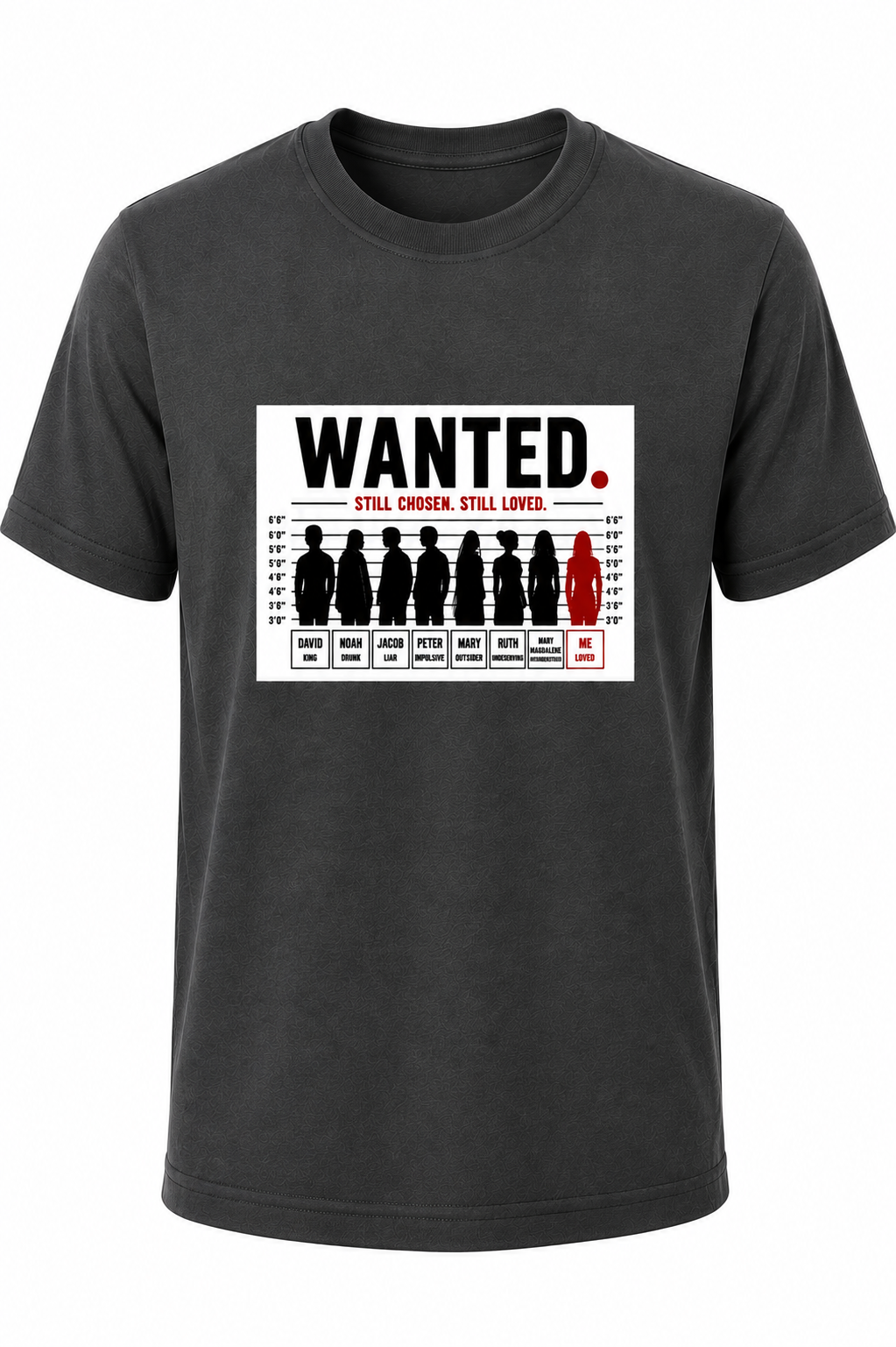 Dark Gray WANTED. Still Chosen. Still Loved. Christian T-shirt featuring a mugshot-inspired graphic reminding us that God chooses imperfect people.