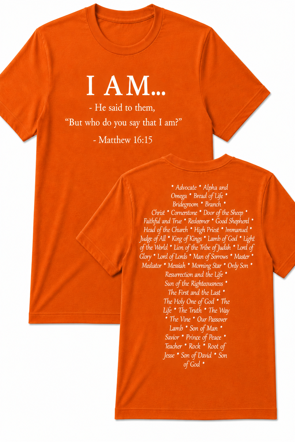 Orange Christian T-shirt featuring the "I AM" design inspired by Matthew 16:15, displaying the names and attributes of Jesus Christ in the shape of a cross.