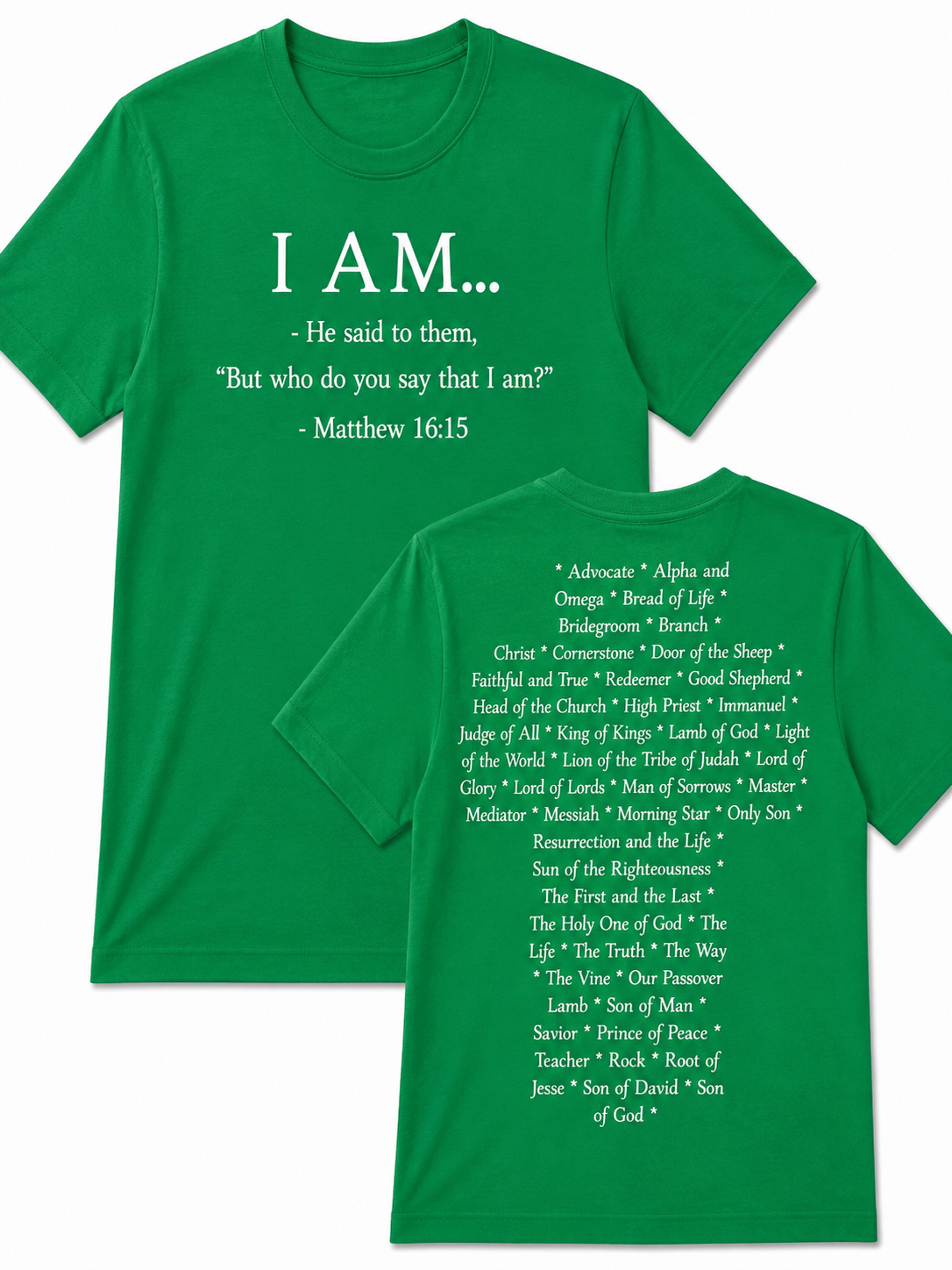 Green Christian T-shirt featuring the "I AM" design inspired by Matthew 16:15, displaying the names and attributes of Jesus Christ in the shape of a cross.