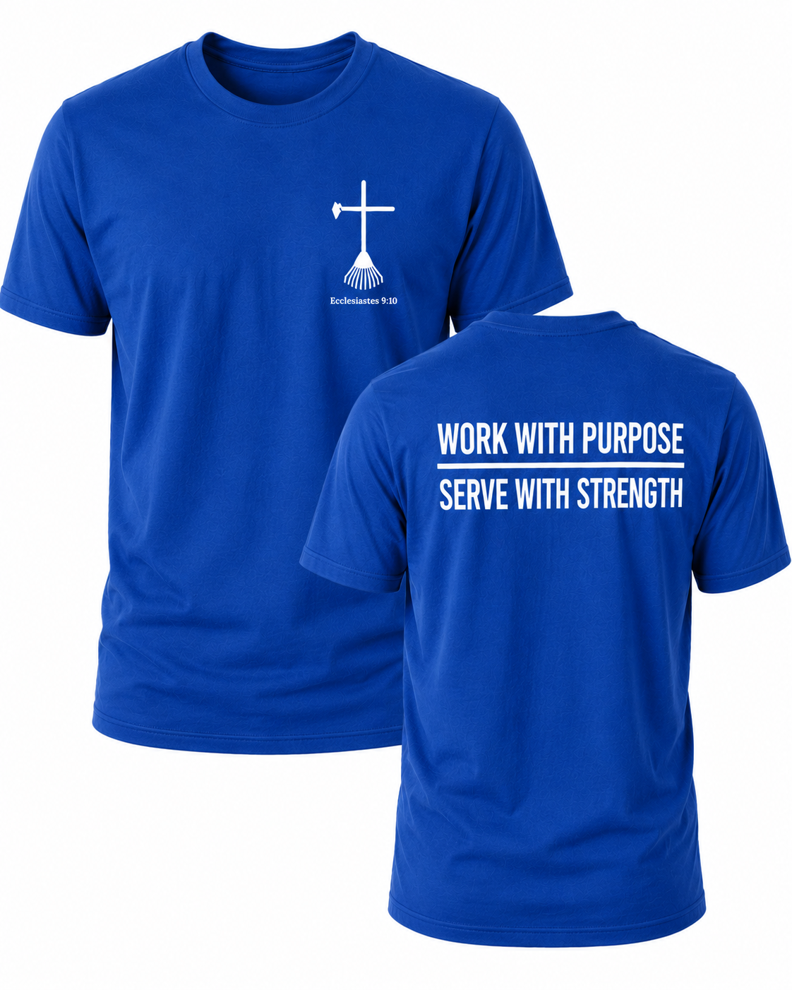 Royal Blue Christian T-shirt featuring the "Work with Purpose. Serve with Strength." design inspired by Colossians 3:23, encouraging believers to work wholeheartedly for the Lord in every task.