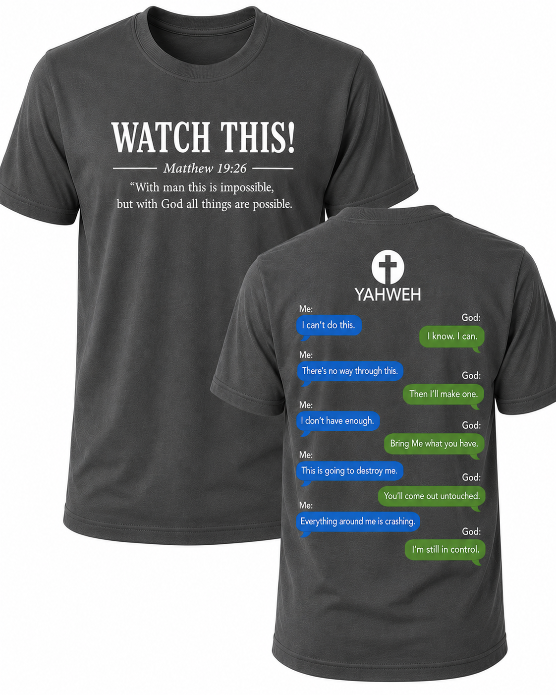 Dark Gray Christian T-shirt featuring the "Watch This!" design inspired by Matthew 19:26, reminding believers that with God all things are possible.