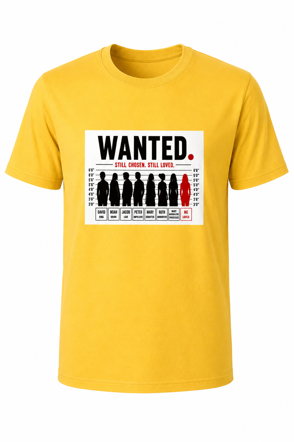 Yellow WANTED. Still Chosen. Still Loved. Christian T-shirt featuring a mugshot-inspired graphic reminding us that God chooses imperfect people.