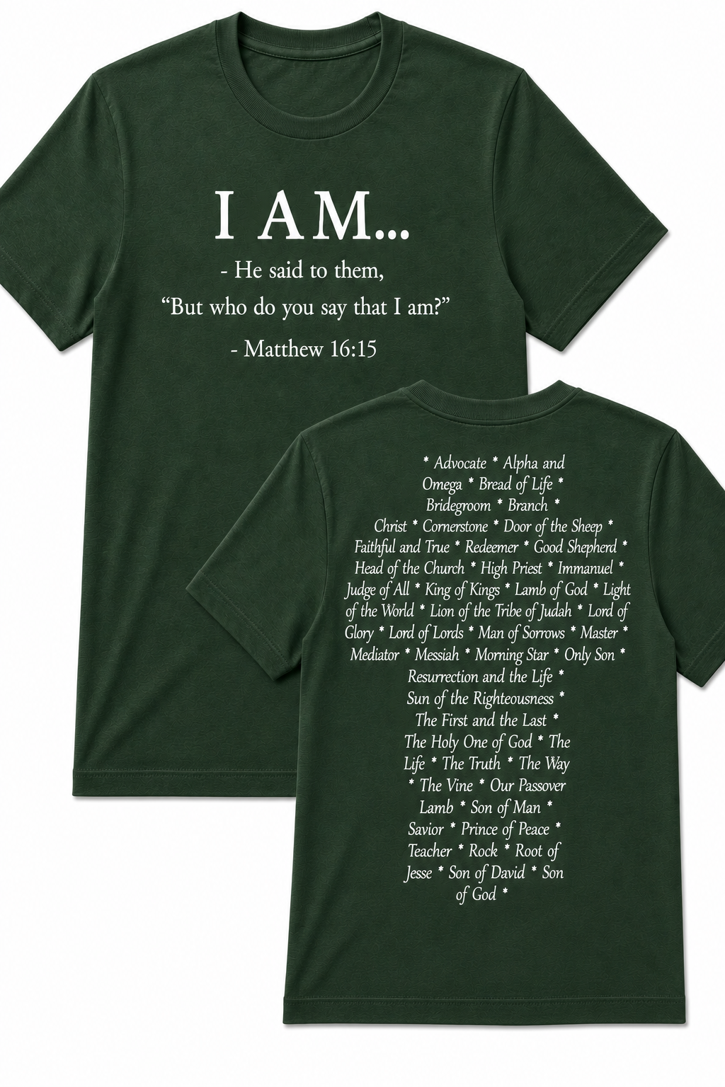 Dark Green Christian T-shirt featuring the "I AM" design inspired by Matthew 16:15, displaying the names and attributes of Jesus Christ in the shape of a cross.