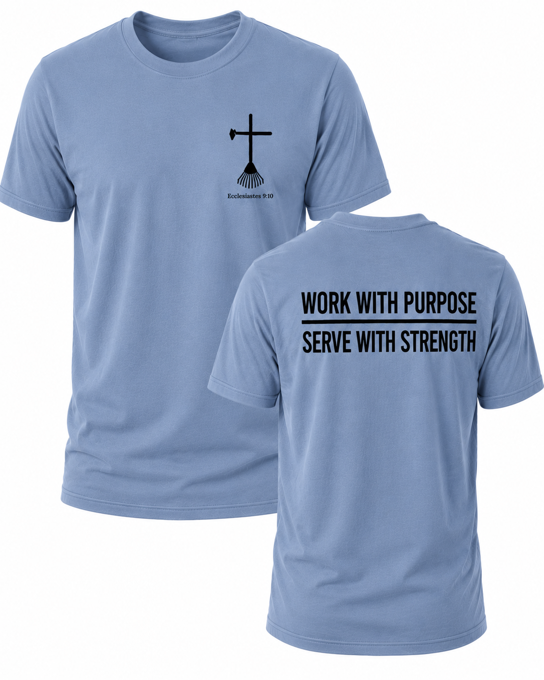 Dusty Blue Christian T-shirt featuring the "Work with Purpose. Serve with Strength." design inspired by Colossians 3:23, encouraging believers to work wholeheartedly for the Lord in every task.