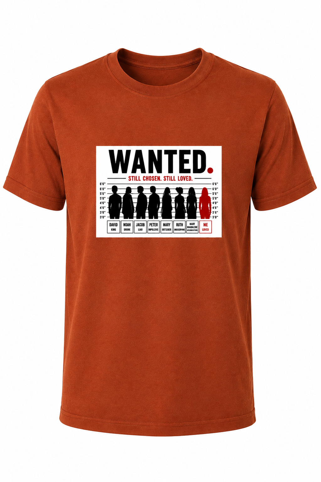 Rust WANTED. Still Chosen. Still Loved. Christian T-shirt featuring a mugshot-inspired graphic reminding us that God chooses imperfect people.