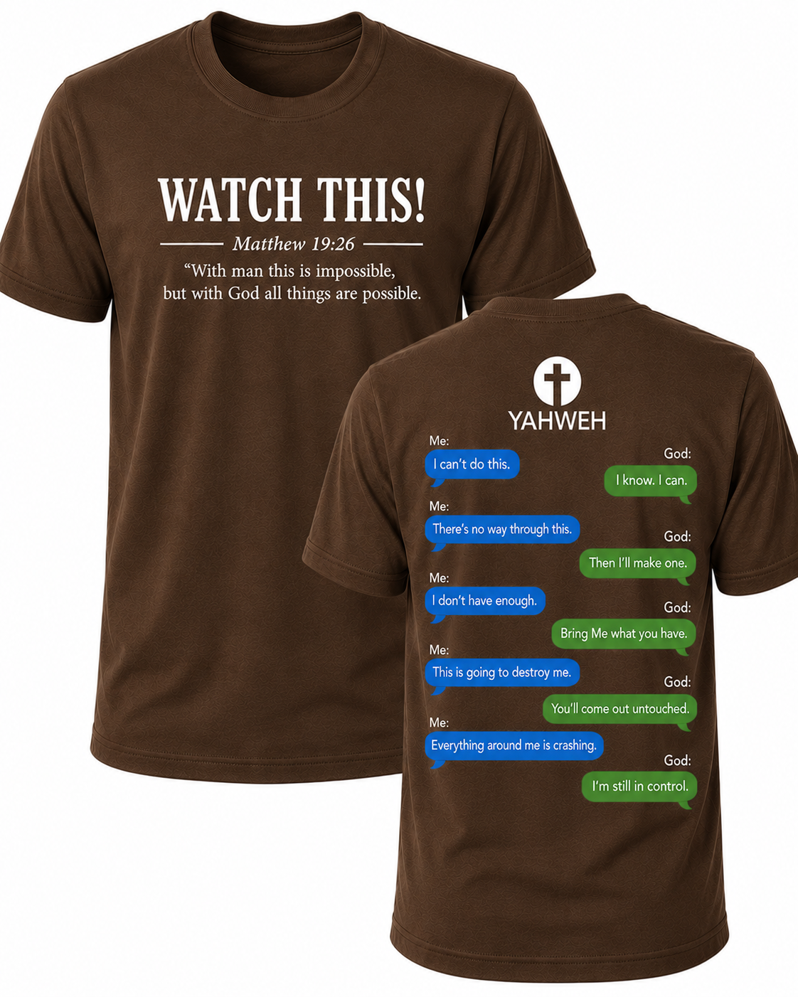 Dark Brown Christian T-shirt featuring the "Watch This!" design inspired by Matthew 19:26, reminding believers that with God all things are possible.
