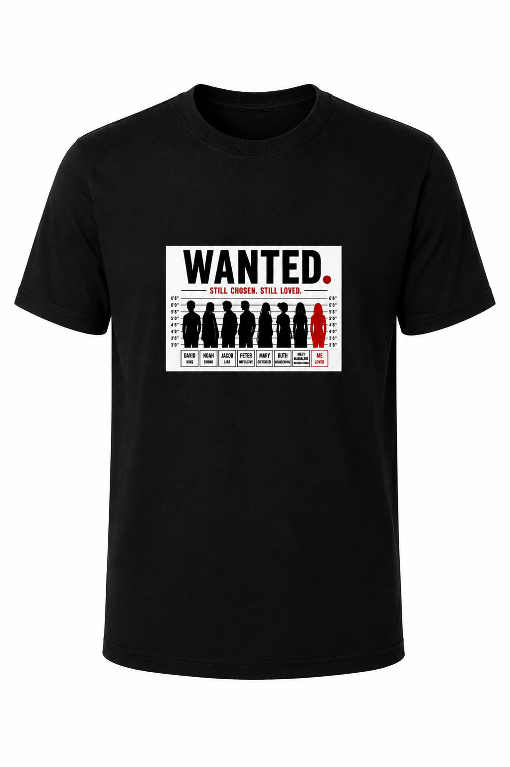 Black WANTED. Still Chosen. Still Loved. Christian T-shirt featuring a mugshot-inspired graphic reminding us that God chooses imperfect people.