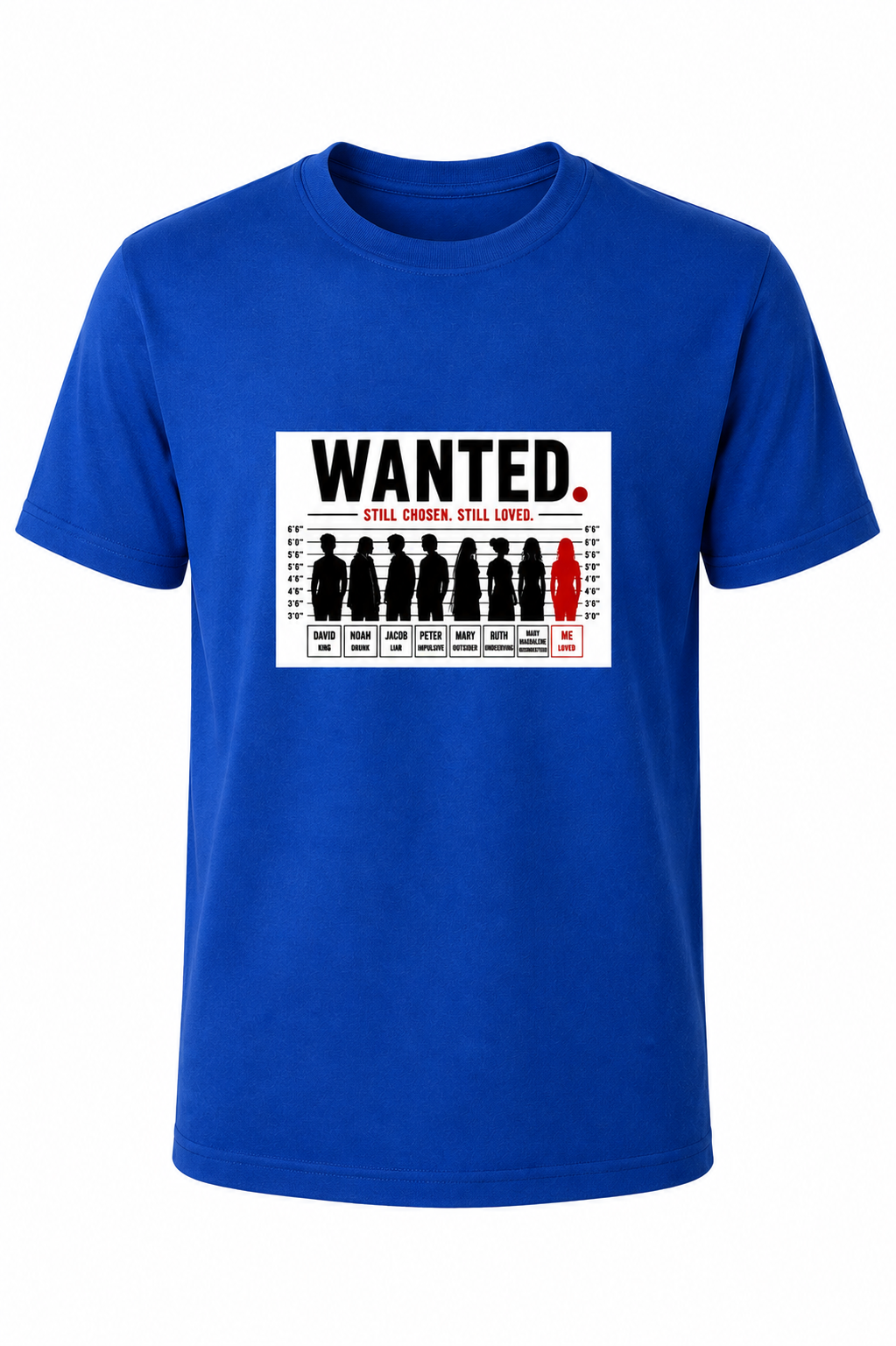 Royal blue WANTED. Still Chosen. Still Loved. Christian T-shirt featuring a mugshot-inspired graphic reminding us that God chooses imperfect people.