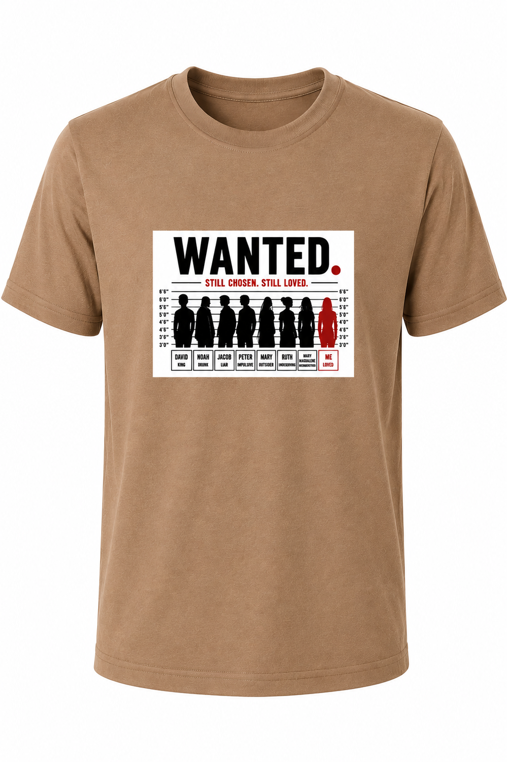 Light Brown WANTED. Still Chosen. Still Loved. Christian T-shirt featuring a mugshot-inspired graphic reminding us that God chooses imperfect people.