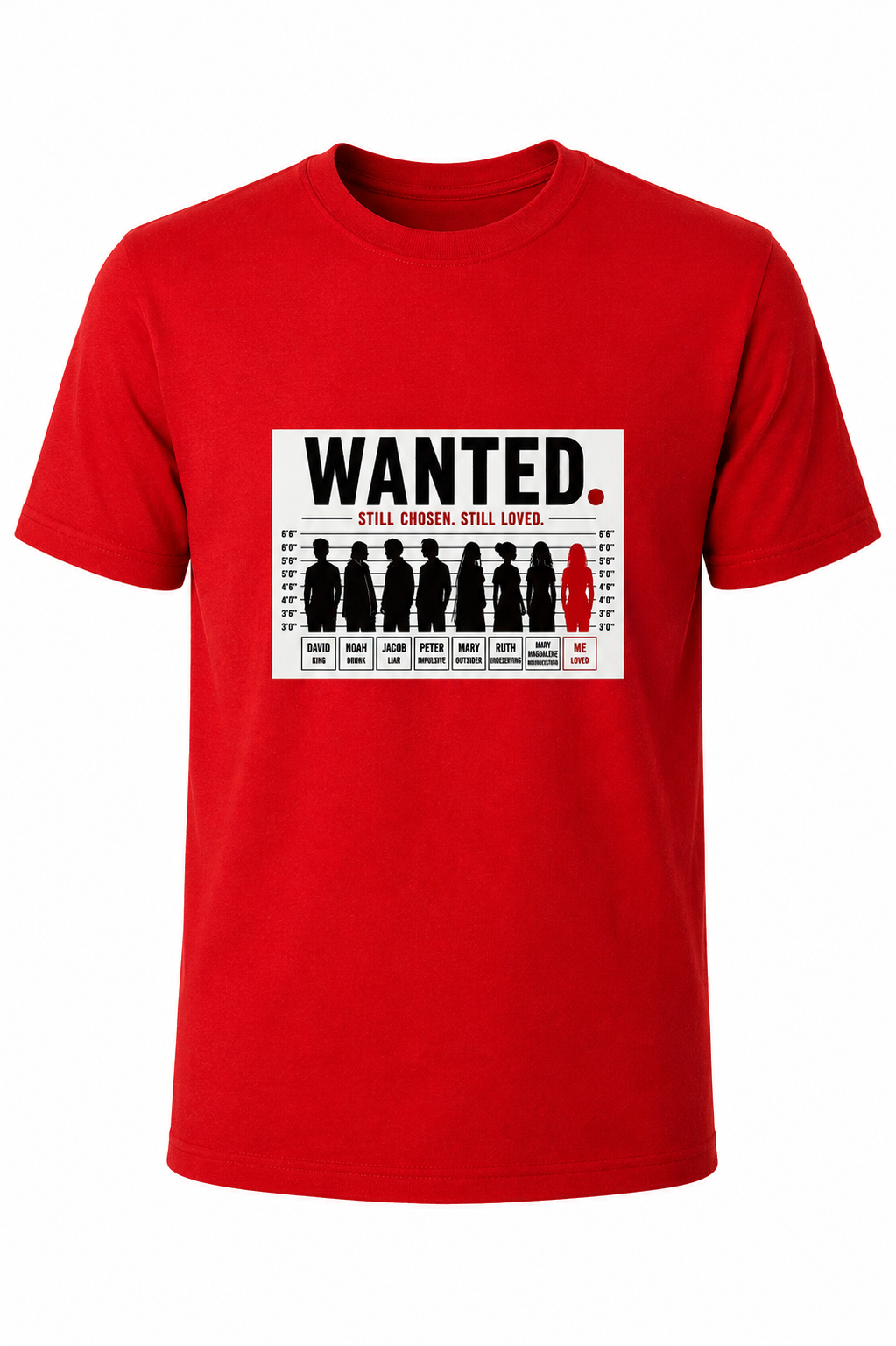Red WANTED. Still Chosen. Still Loved. Christian T-shirt featuring a mugshot-inspired graphic reminding us that God chooses imperfect people.