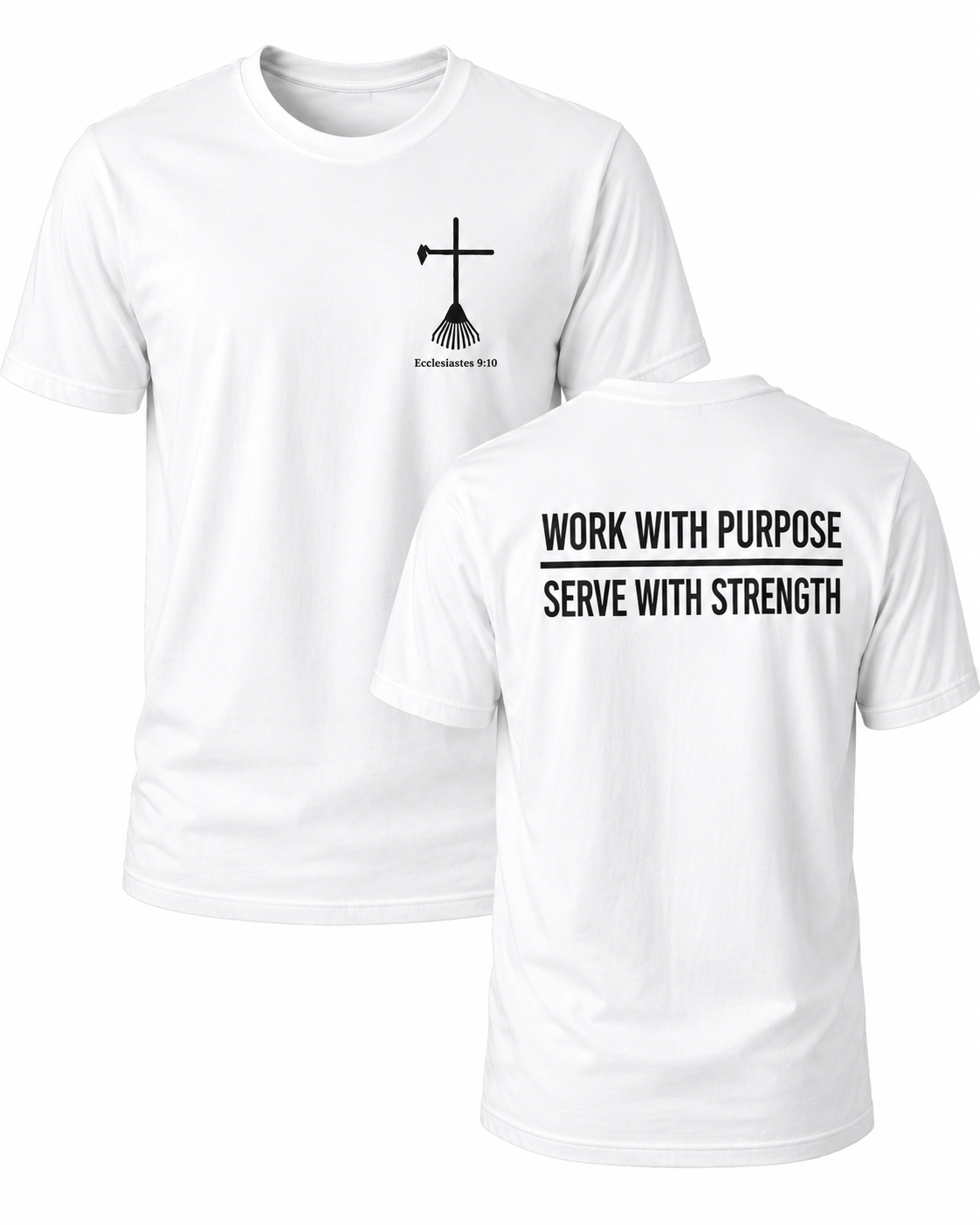 White Christian T-shirt featuring the "Work with Purpose. Serve with Strength." design inspired by Colossians 3:23, encouraging believers to work wholeheartedly for the Lord in every task.
