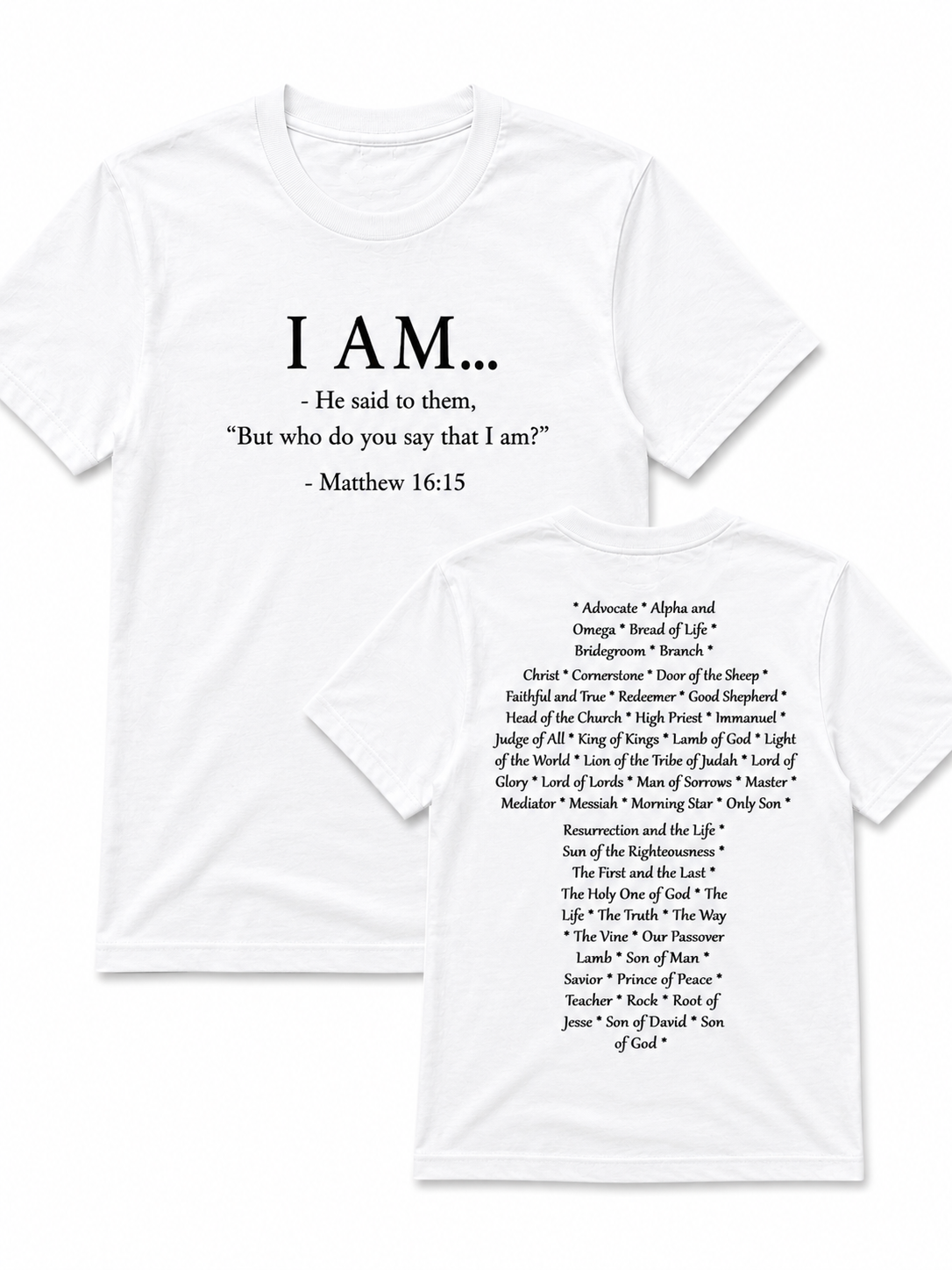 White Christian T-shirt featuring the "I AM" design inspired by Matthew 16:15, displaying the names and attributes of Jesus Christ in the shape of a cross.