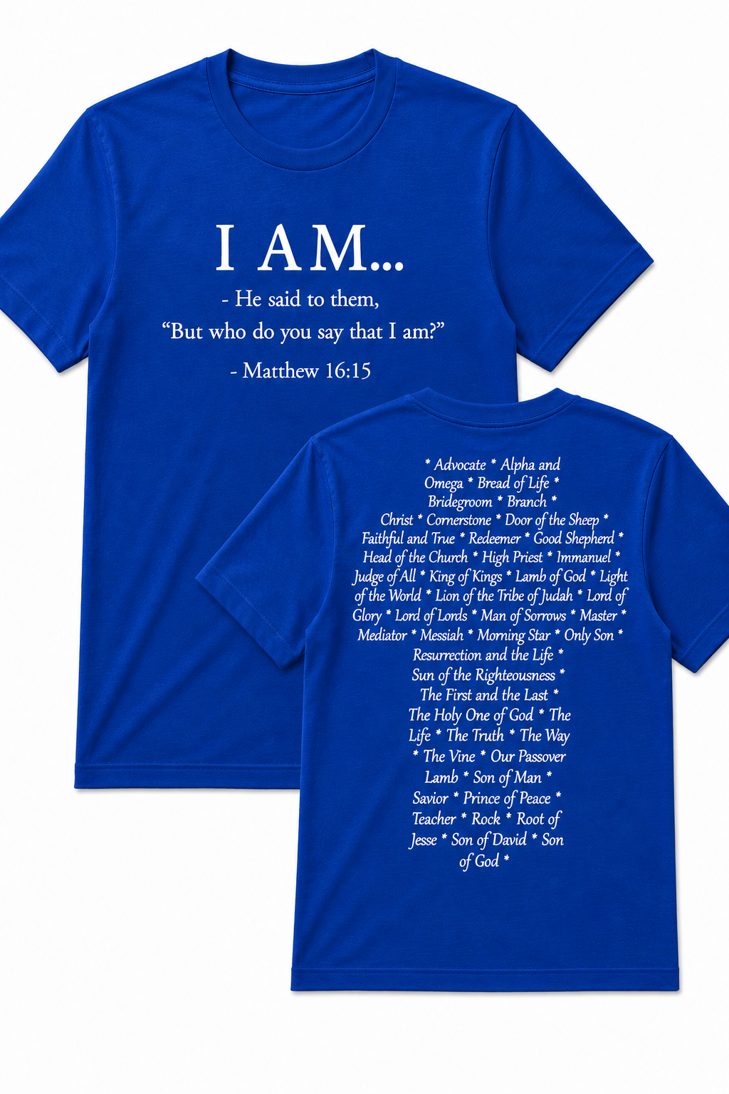Royal Blue Christian T-shirt featuring the "I AM" design inspired by Matthew 16:15, displaying the names and attributes of Jesus Christ in the shape of a cross.