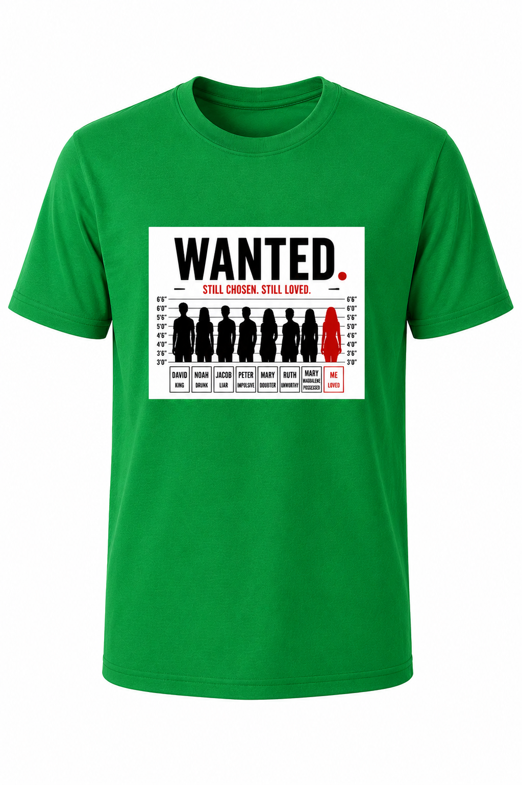 Green WANTED. Still Chosen. Still Loved. Christian T-shirt featuring a mugshot-inspired graphic reminding us that God chooses imperfect people.