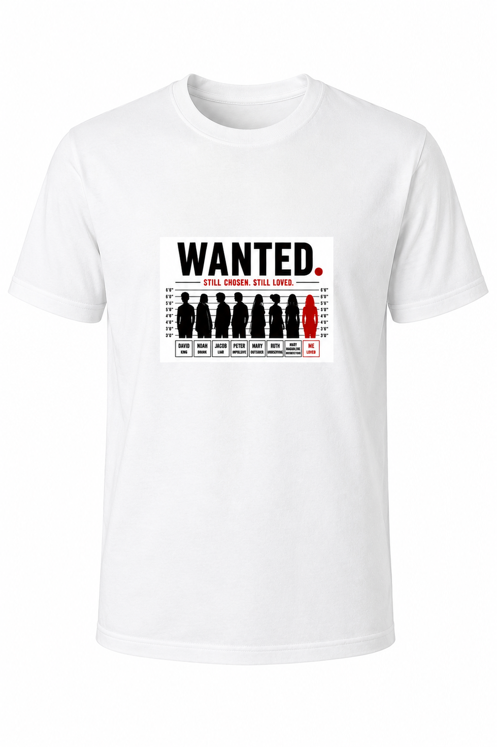 White WANTED. Still Chosen. Still Loved. Christian T-shirt featuring a mugshot-inspired graphic reminding us that God chooses imperfect people.