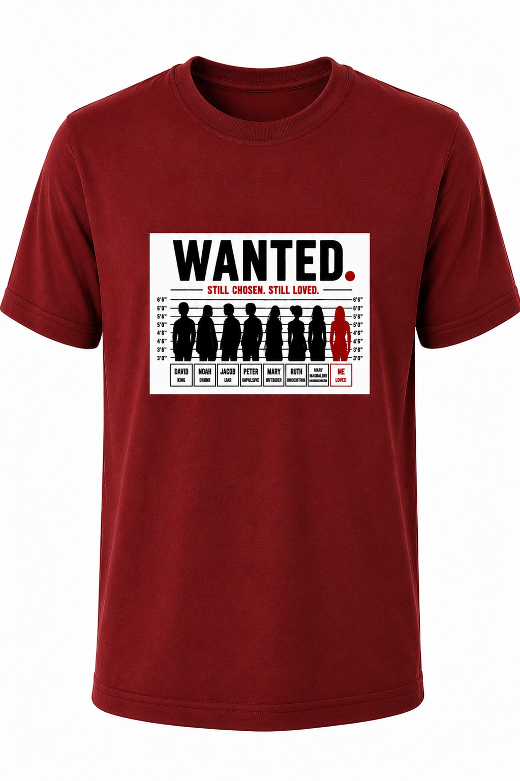 Dark Red WANTED. Still Chosen. Still Loved. Christian T-shirt featuring a mugshot-inspired graphic reminding us that God chooses imperfect people.