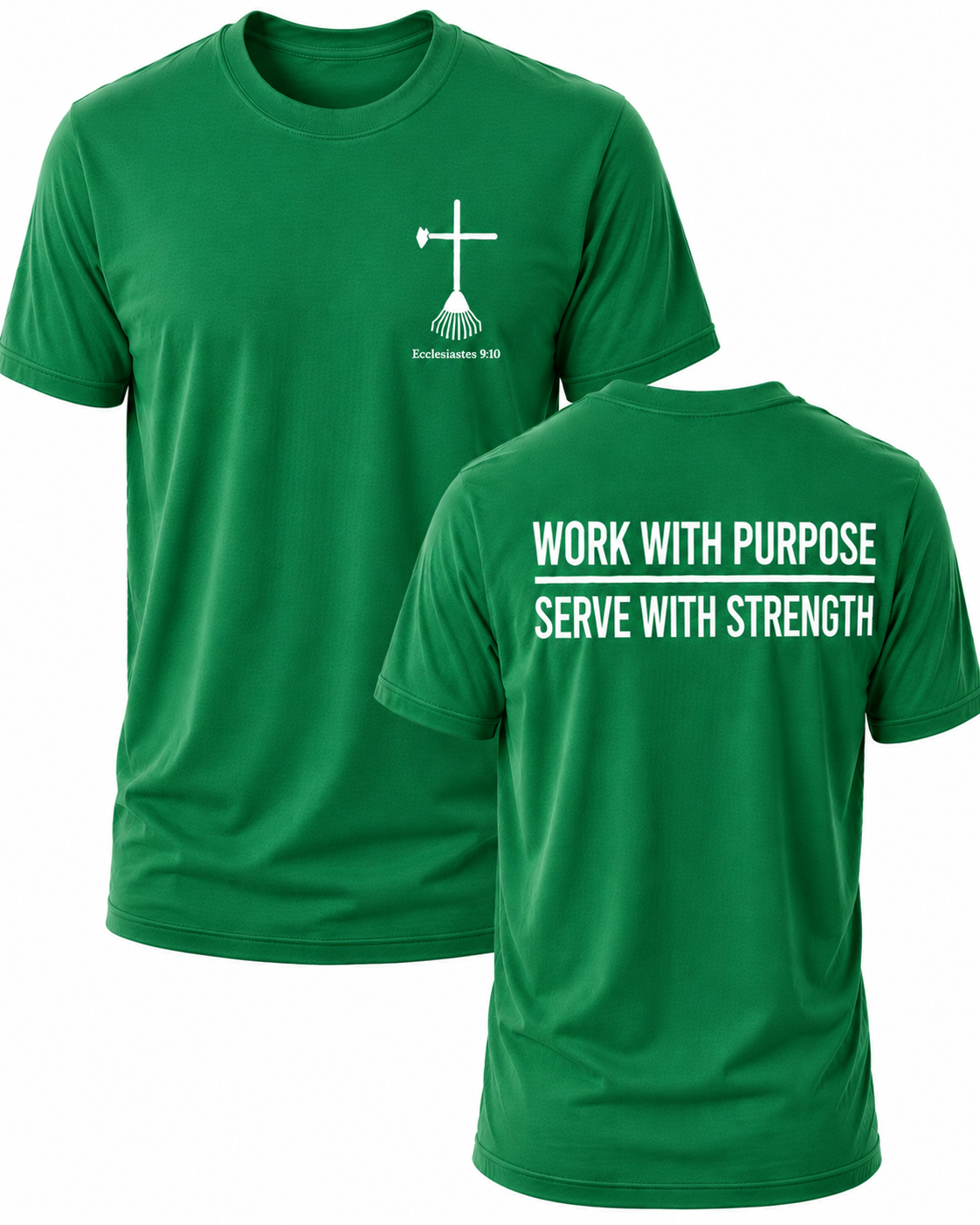 Green Christian T-shirt featuring the "Work with Purpose. Serve with Strength." design inspired by Colossians 3:23, encouraging believers to work wholeheartedly for the Lord in every task.