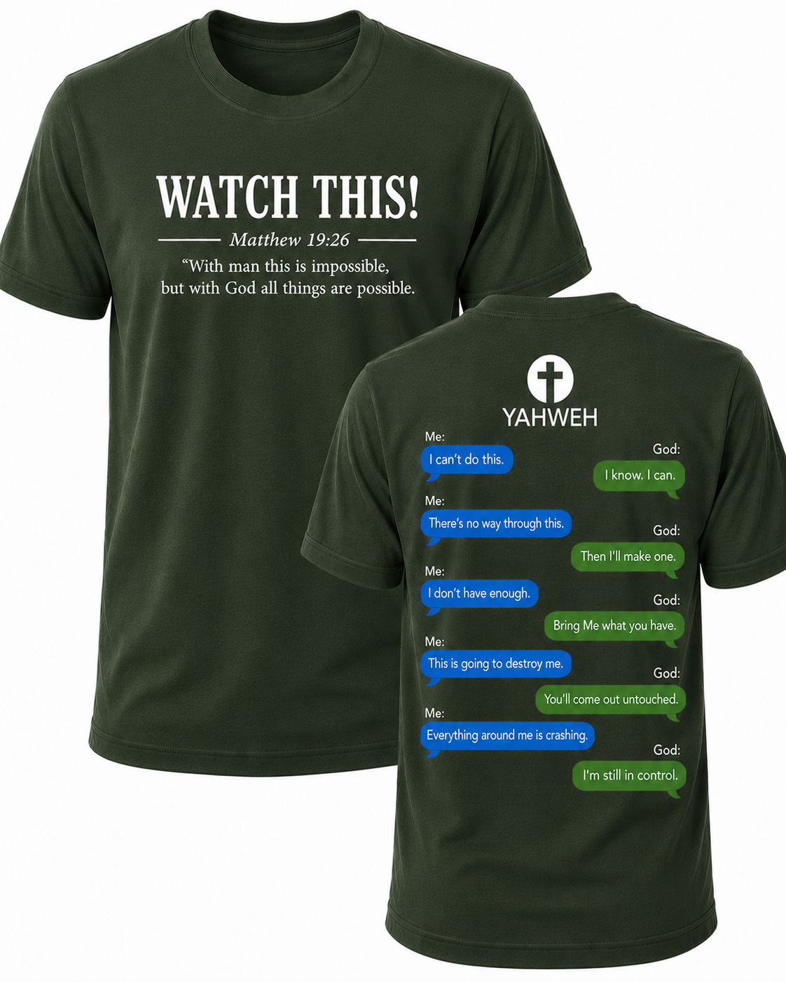 Dark Green Christian T-shirt featuring the "Watch This!" design inspired by Matthew 19:26, reminding believers that with God all things are possible.