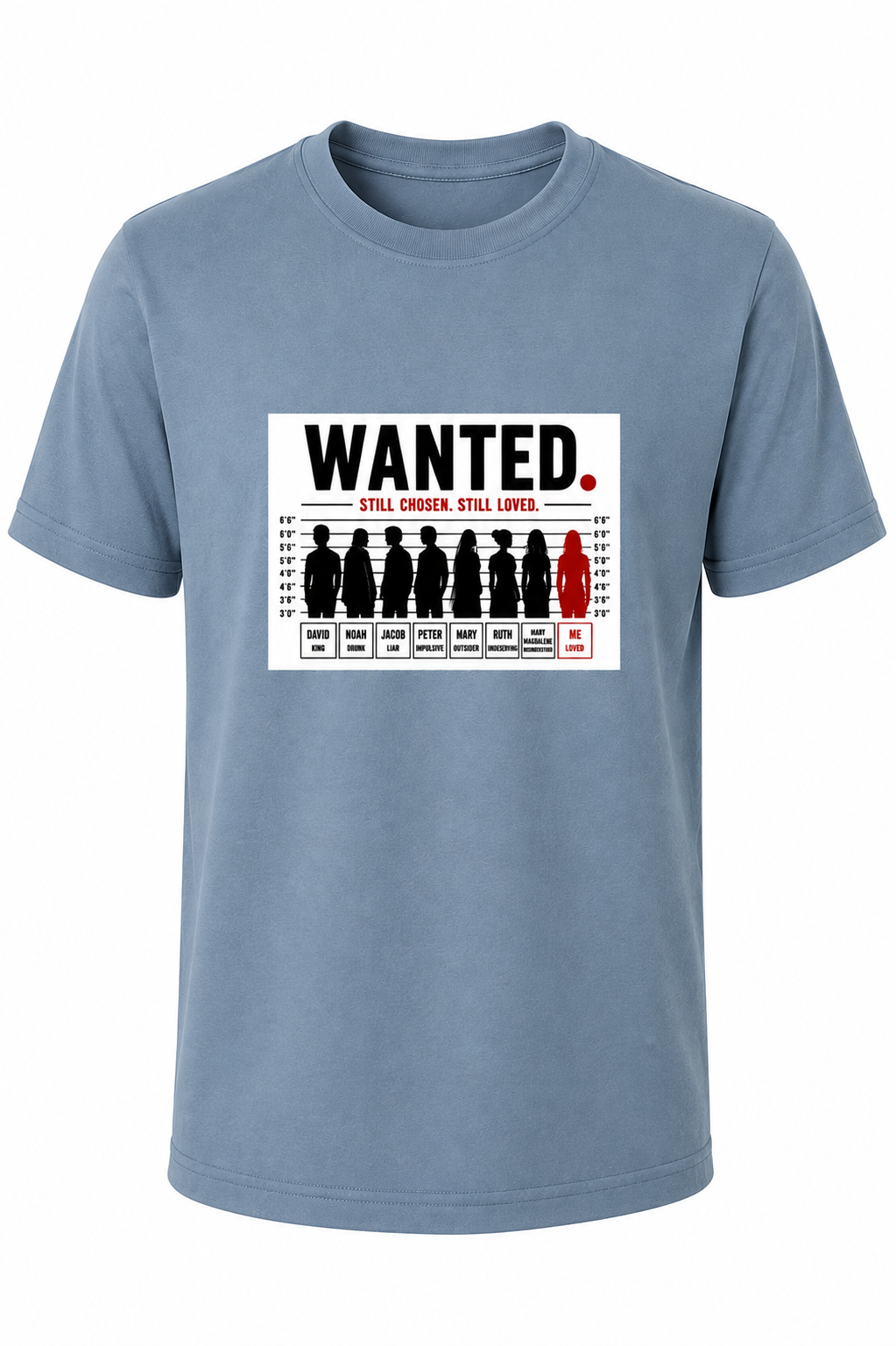 Dusty Blue WANTED. Still Chosen. Still Loved. Christian T-shirt featuring a mugshot-inspired graphic reminding us that God chooses imperfect people.