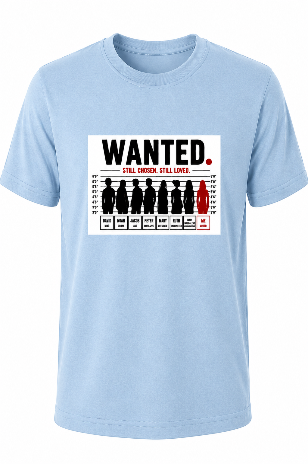 Light Blue WANTED. Still Chosen. Still Loved. Christian T-shirt featuring a mugshot-inspired graphic reminding us that God chooses imperfect people.