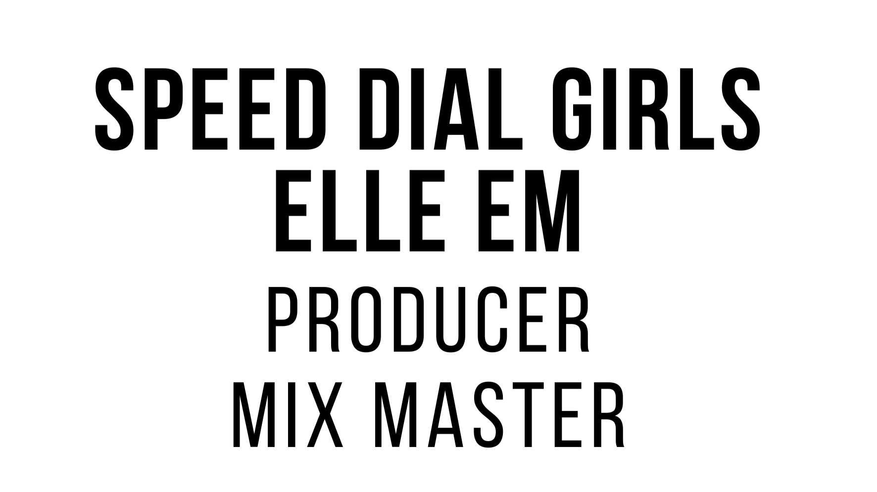 Text that reads 'Speed Dial Girls' followed by 'Elle EM Producer Mix Master'.