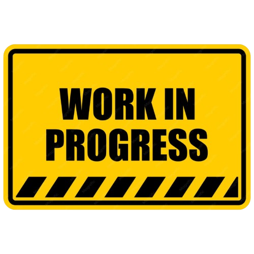Yellow sign with black border and text that reads 'WORK IN PROGRESS' with black diagonal stripes at the bottom.