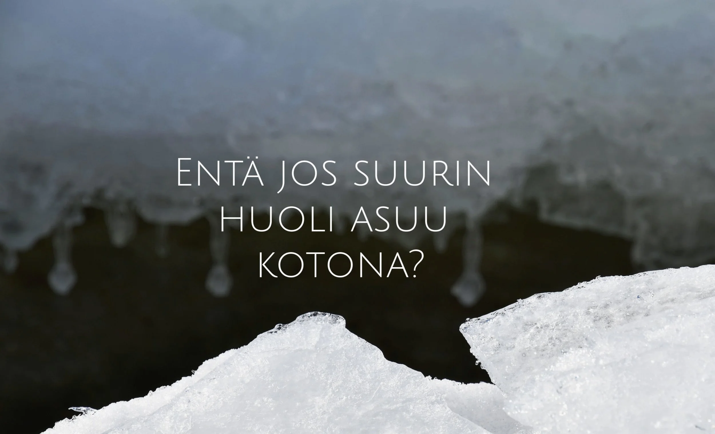 Entä jos suurin huoli on nyt kotona, eikä korona?