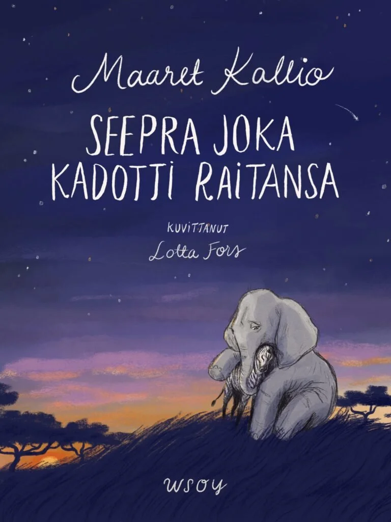 Kirjan kansi, jossa on piirros norsusta ja auringonlaskun värinen taivas, teksti: 'Maaret Kallio, Seepra joka kadotti raitansa', kirjailijan nimi Lotta Fors, julkaissut WSoy.