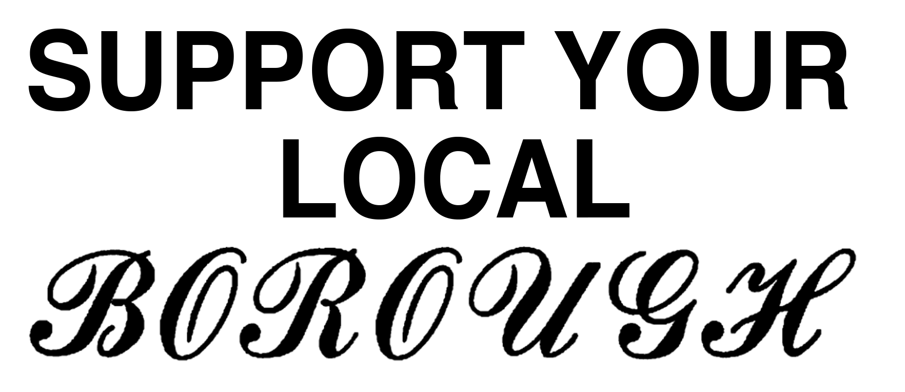 SUPPORT YOUR LOCAL WHITE.png