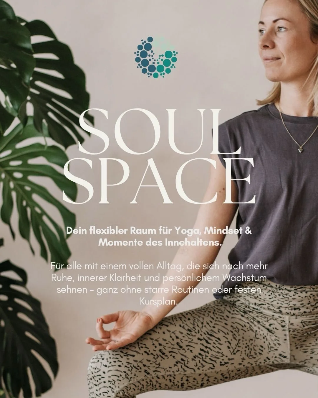 Du denkst du hast  zu wenig Zeit f&uuml;r eine Yoga Rouine? 
Vielleicht brauchst du einfach mehr Flexibilit&auml;t. 

Genau daf&uuml;r gibt es den Soul Space. 
Dein flexibler Raum f&uuml;r Yoga, Mindset &amp; Momente des Innehaltens. 

Passend zum Mo