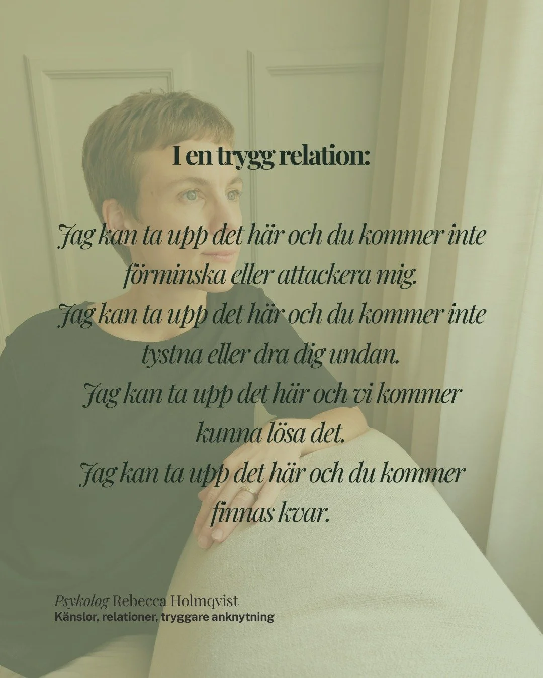 Trygghet &auml;r att veta: "Jag kan dela vad som p&aring;g&aring;r i mig och det kommer inte f&aring; n&aring;gra konsekvenser i den h&auml;r relationen." 
Ofta f&ouml;rst&ouml;r v&aring;ra gamla erfarenheter f&ouml;r oss att ens f&aring; c