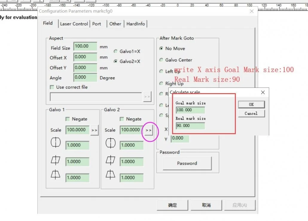 Second Choose Galvo 1=X. It means vertical axle (Y axis) choose >>, modify the Goal marking size into 100，Real Marking size is 80mm. Click Okay