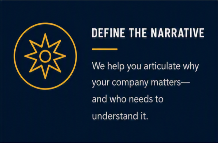Slide with a yellow moon and star icon on a dark blue background with white text that reads: "Define the narrative. We help you articulate why your company matters—and who needs to understand it."