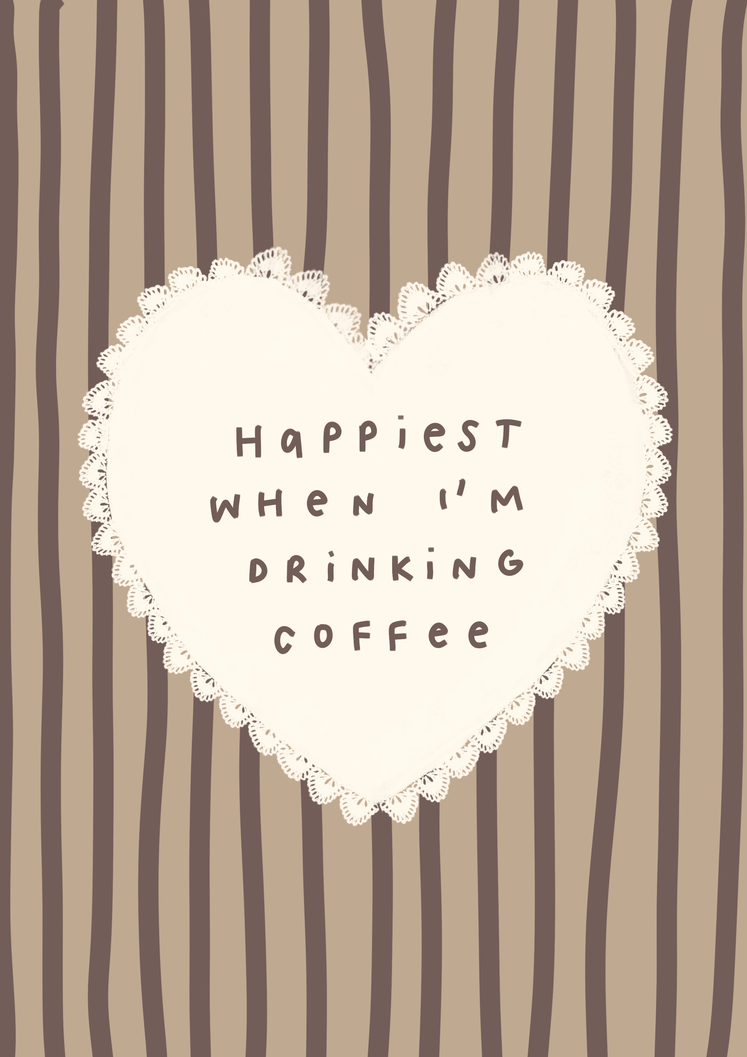 Happiest When I'm Drinking Coffee
