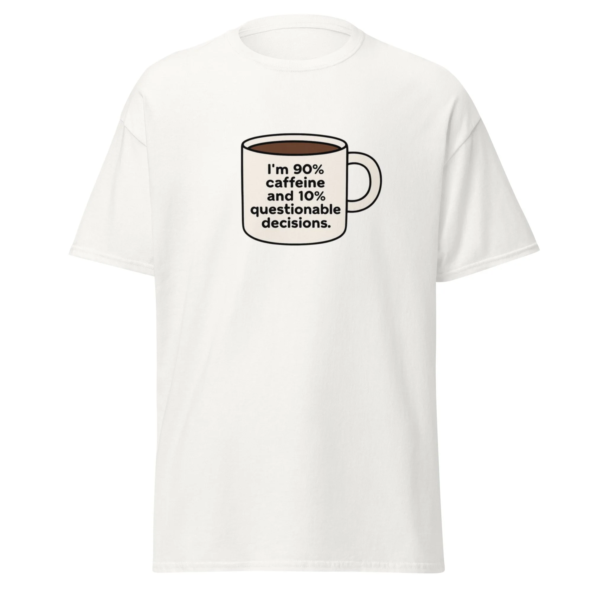 "I'm 90% Caffeine and 10% Questionable Decisions" Unisex classic tee