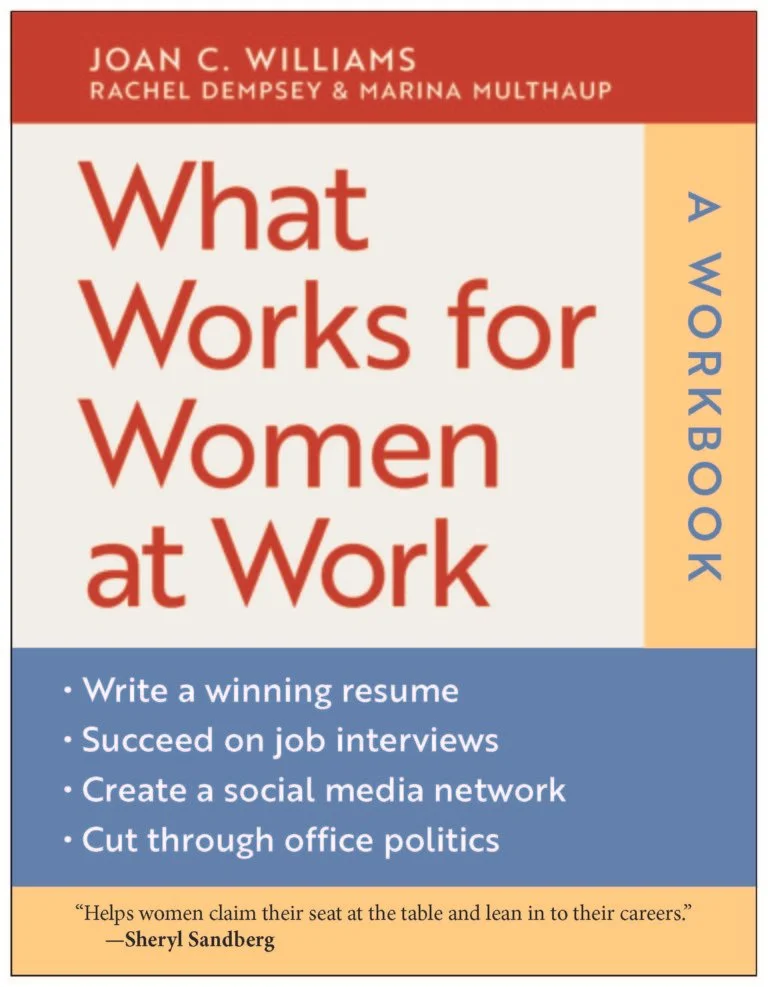What Works for Women at Work: A Workbook, by Joan C. Williams, NYU Press, 2018