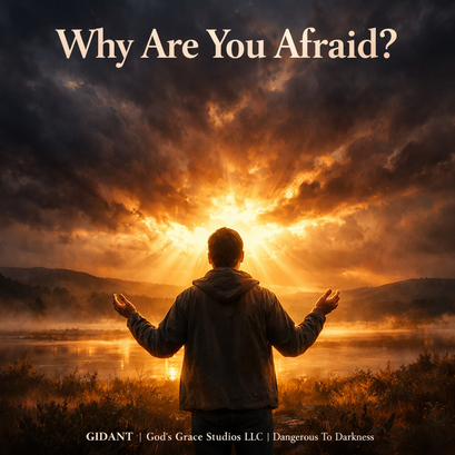 Why Are You Afraid?