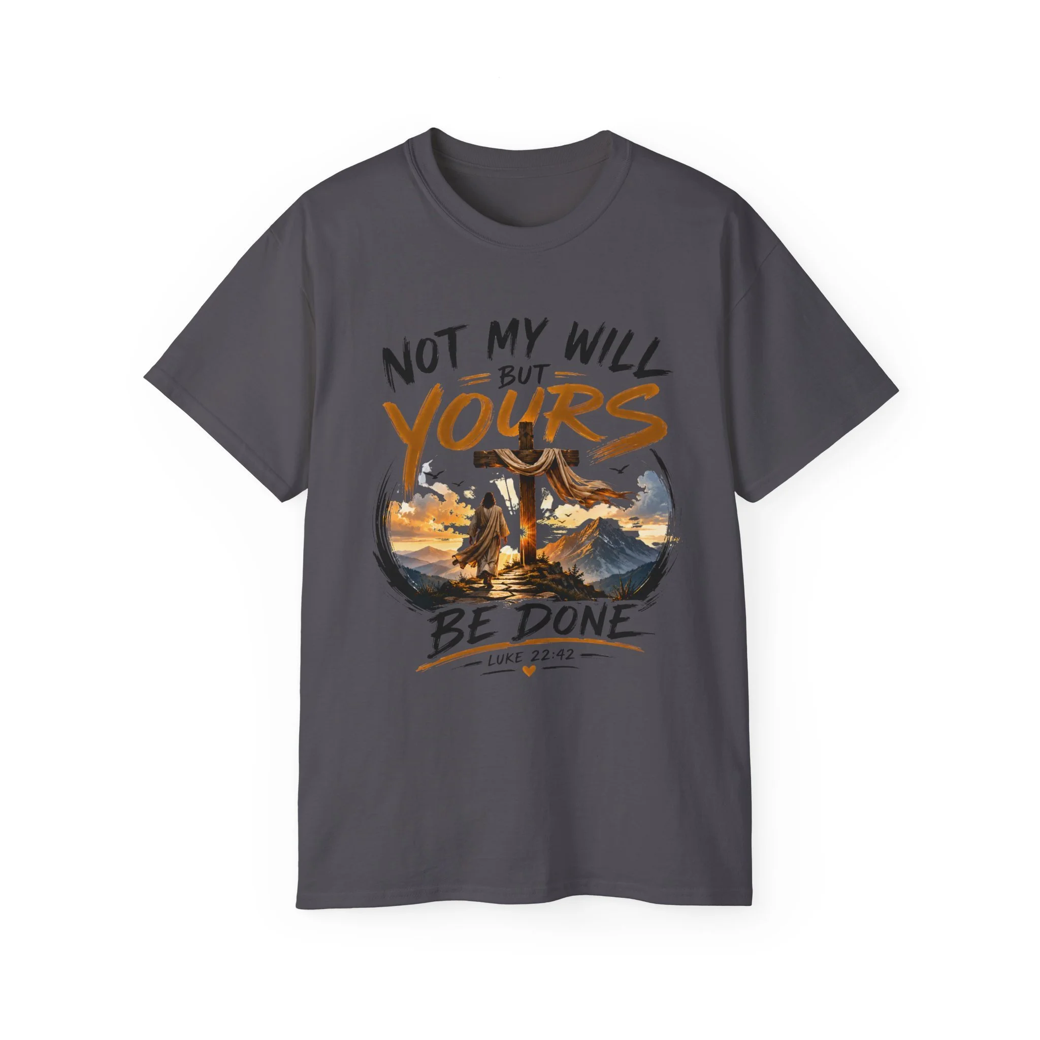 Not My Will But Yours Be Done Tee – Christian Cross Faith T-Shirt (Luke 22:42)