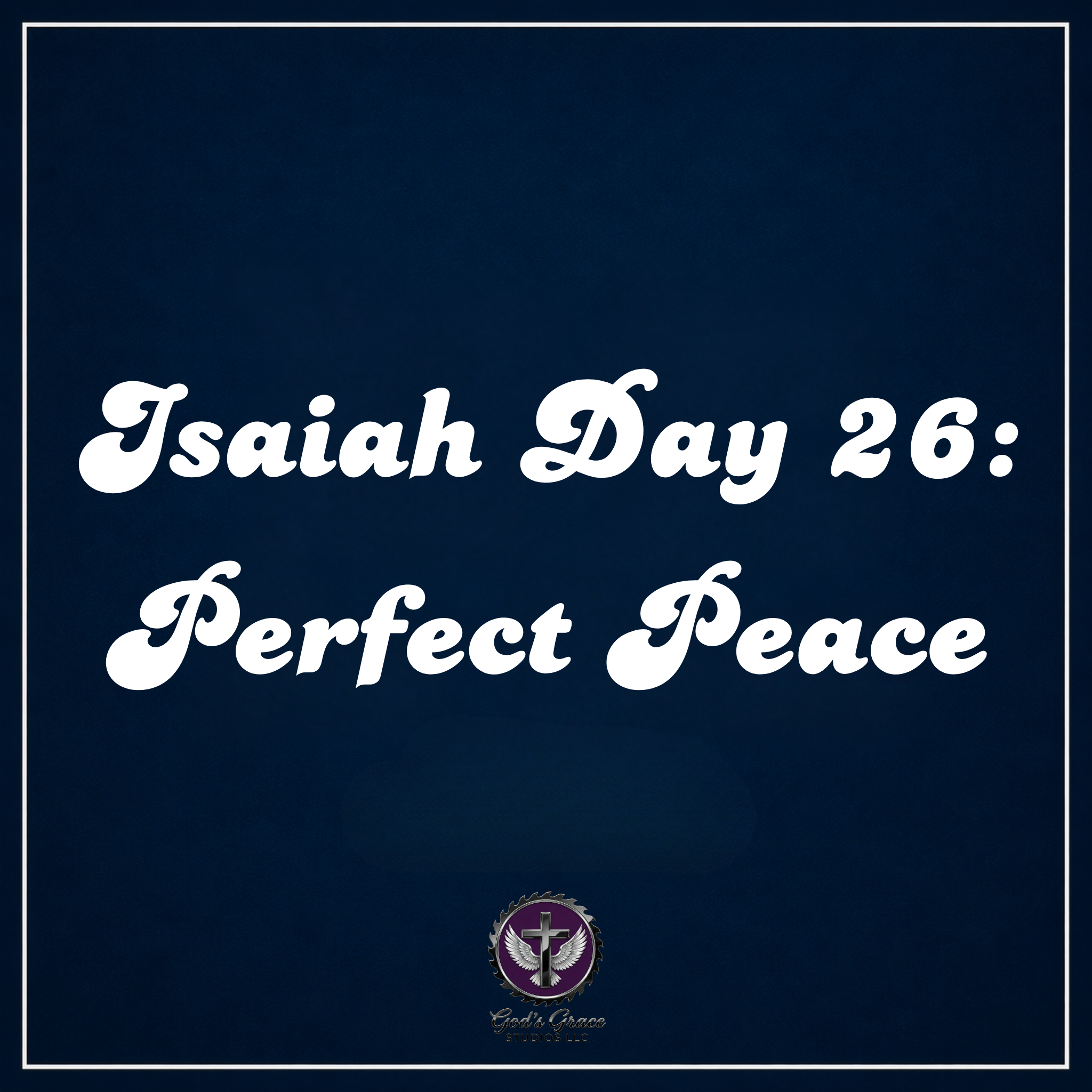Isaiah Day 26: Perfect Peace