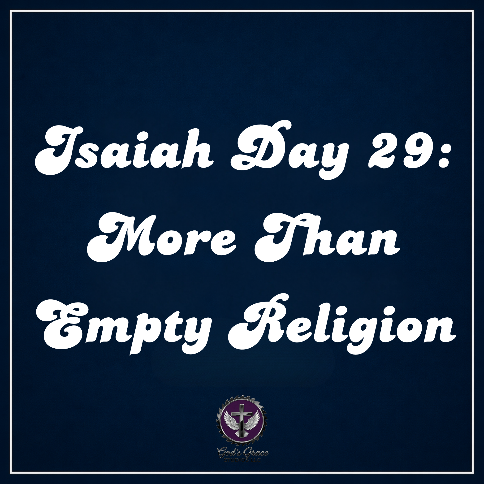 Isaiah Day 29: More Than Empty Religion