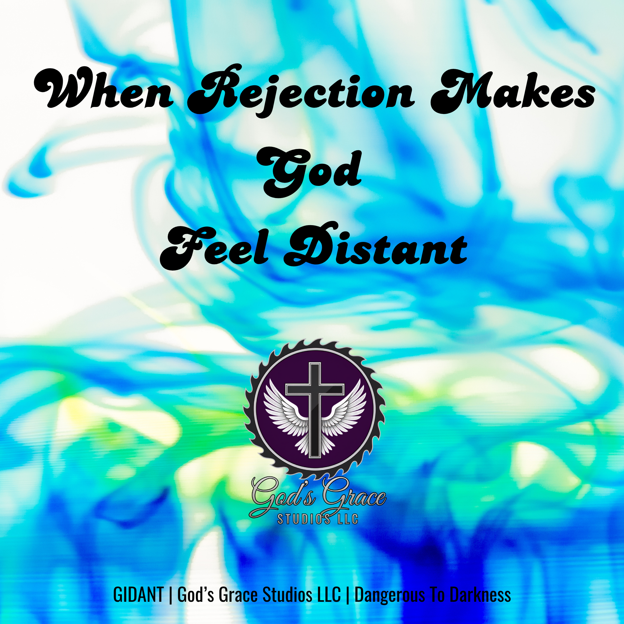 When Rejection Makes God Feel Distant
